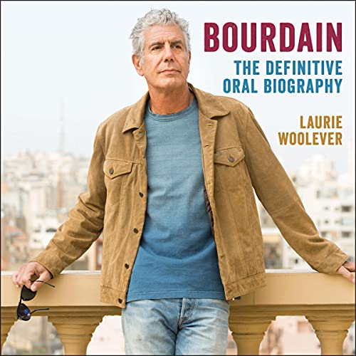 Bourdain The Definitive Oral Biography
