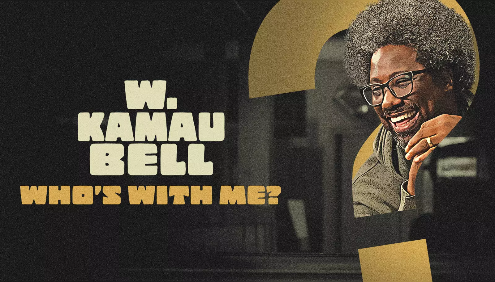 W Kamau Bell Who's With Me